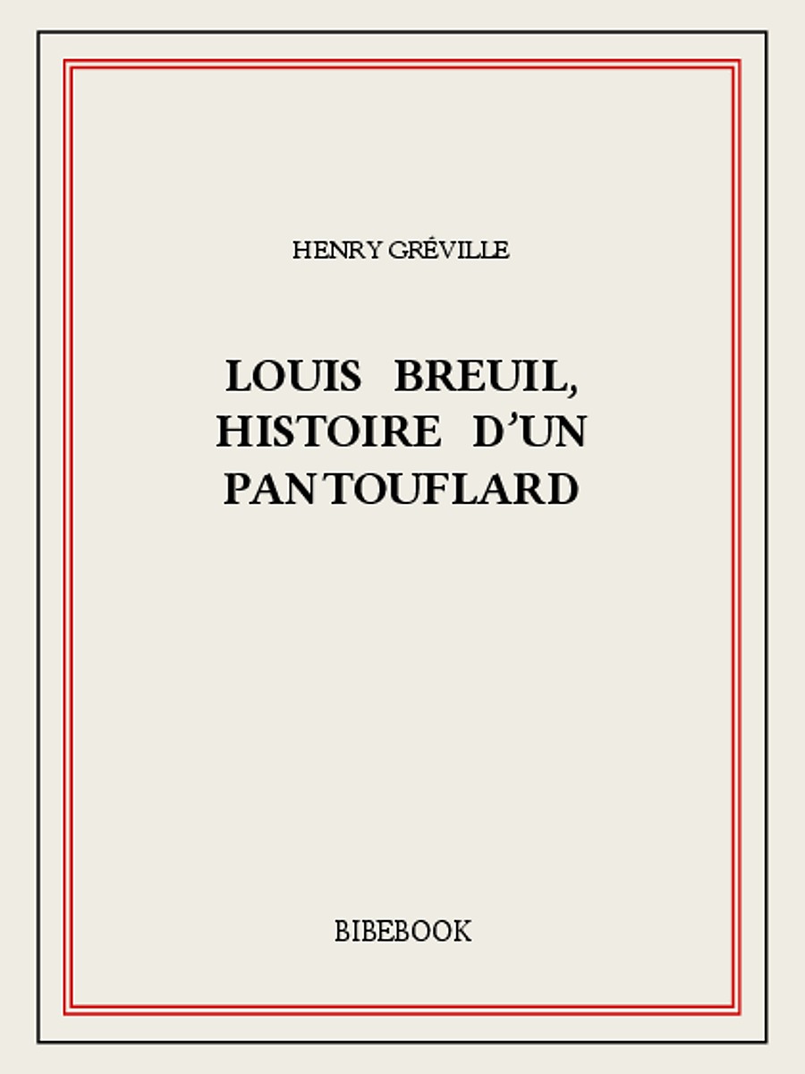 Louis Breuil, histoire d'un pantouflard