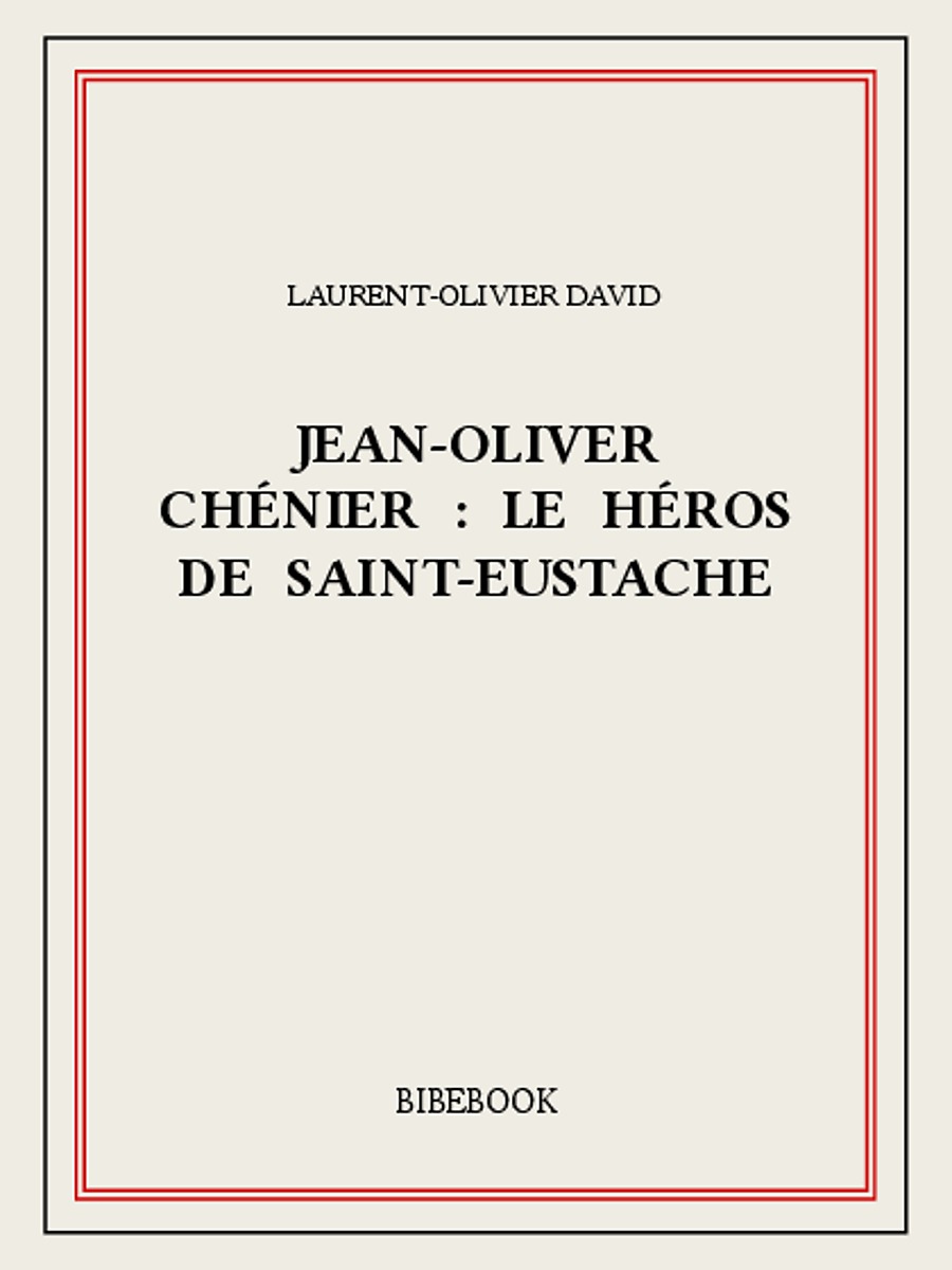 Jean-Oliver Chénier : Le héros de Saint-Eustache