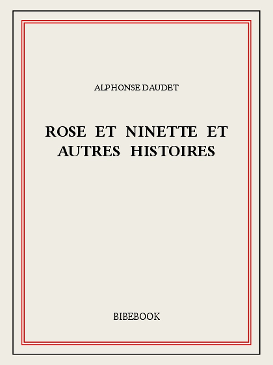 Rose et Ninette et autres histoires