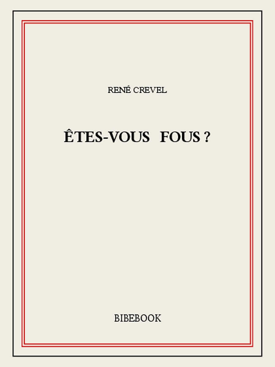 Êtes-vous fous ?
