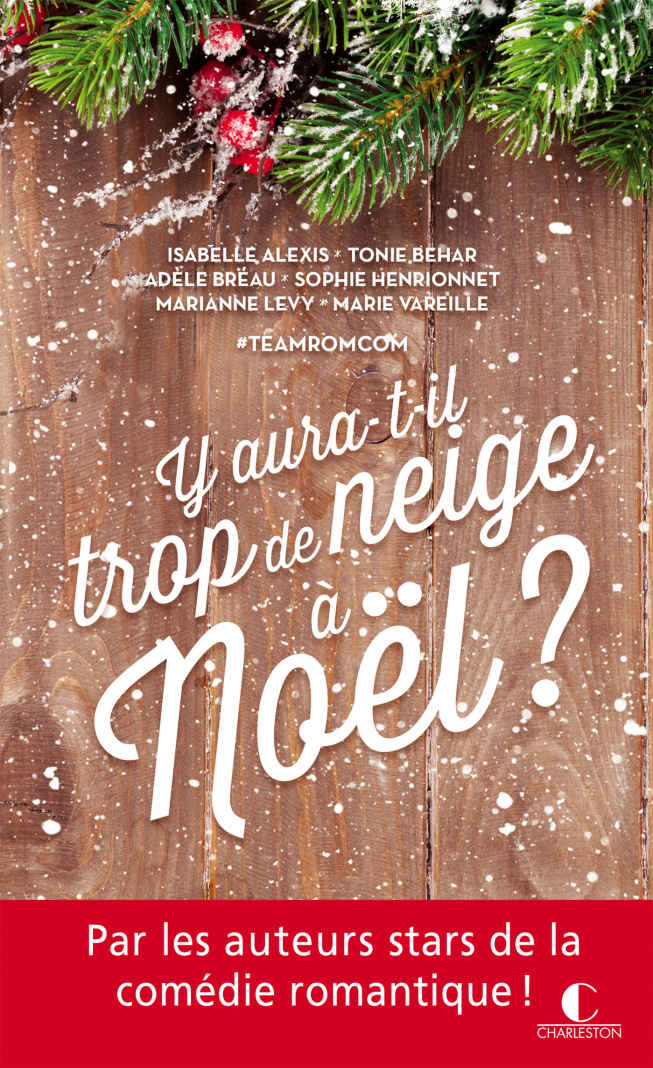 Y aura-t-il trop de neige à Noël ?: Par les stars de la comédie romantique (POCHE) (French Edition)