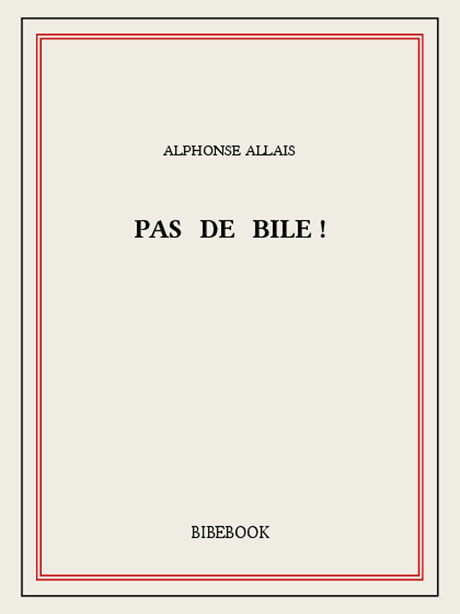 Pas de bile !