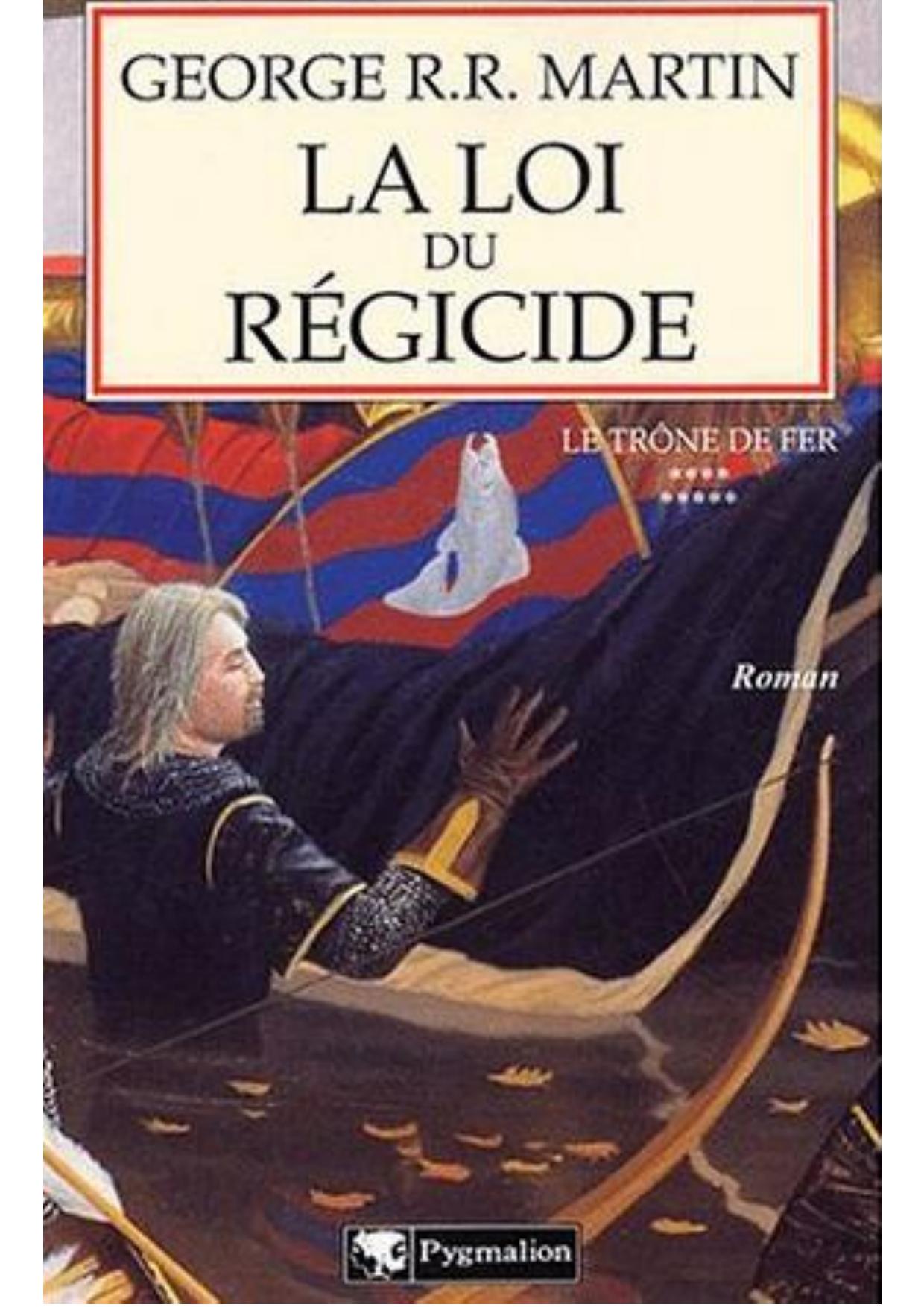 George R.R. Martin [LeTronedeFer09]La Loi du Régicide
