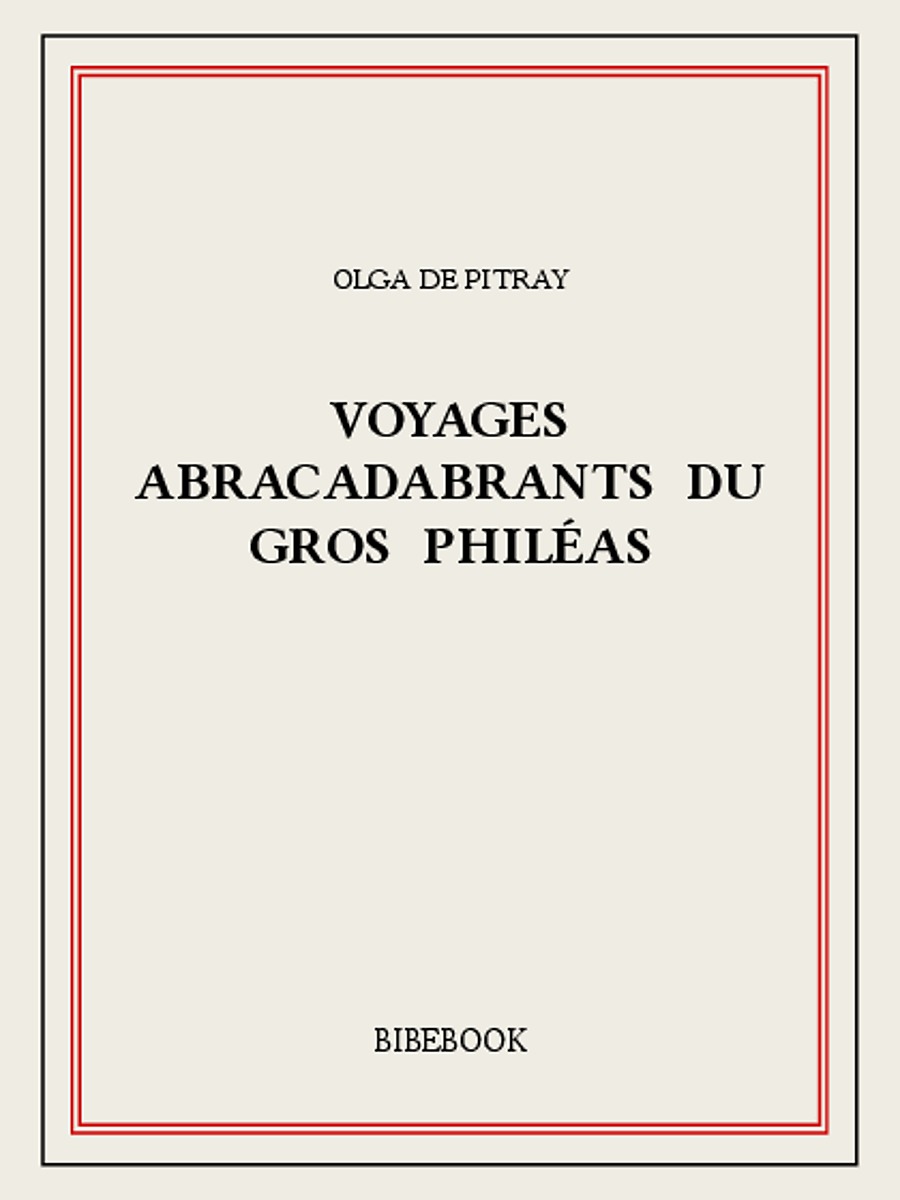Voyages abracadabrants du gros Philéas