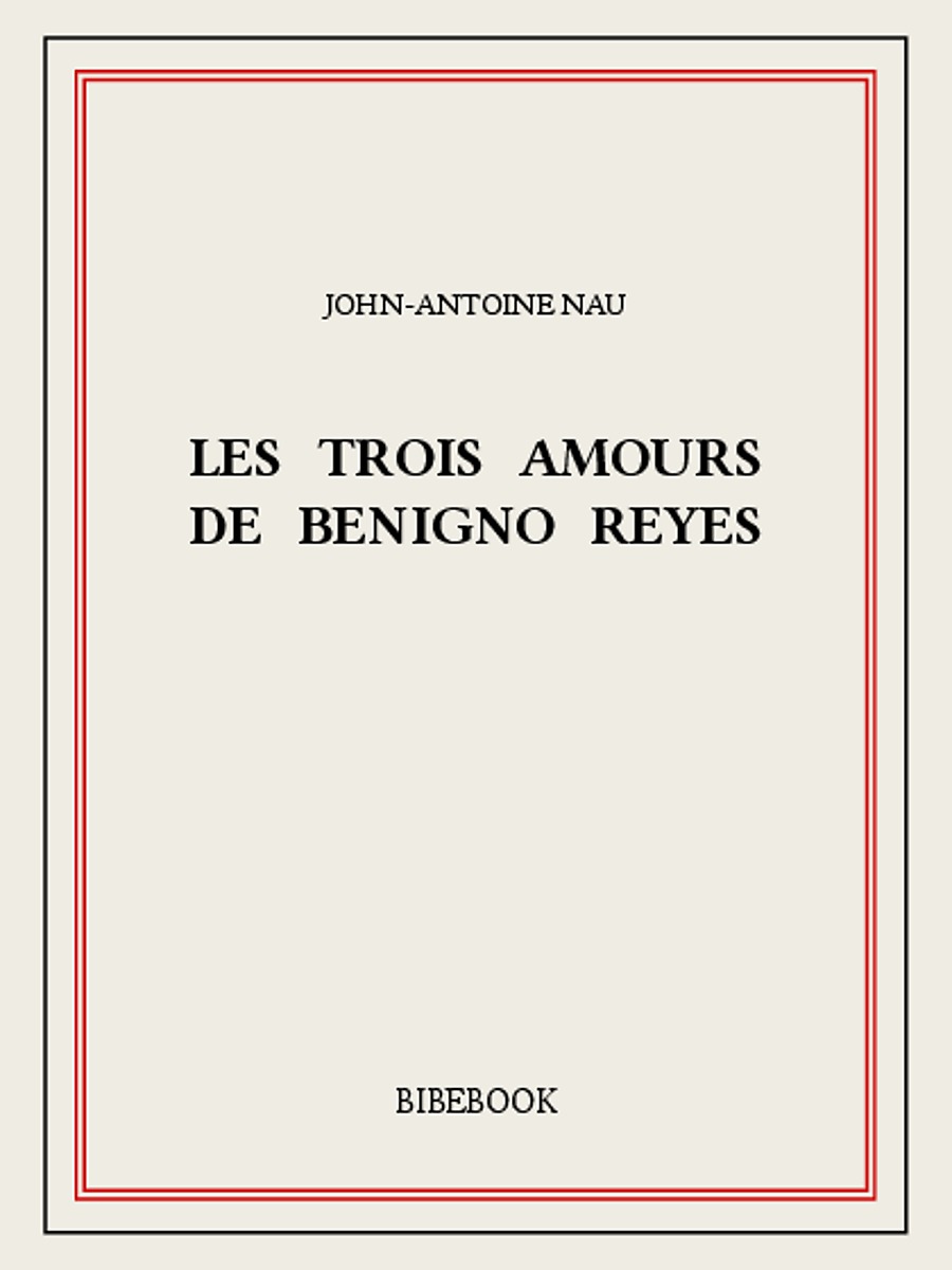 Les trois amours de Benigno Reyes