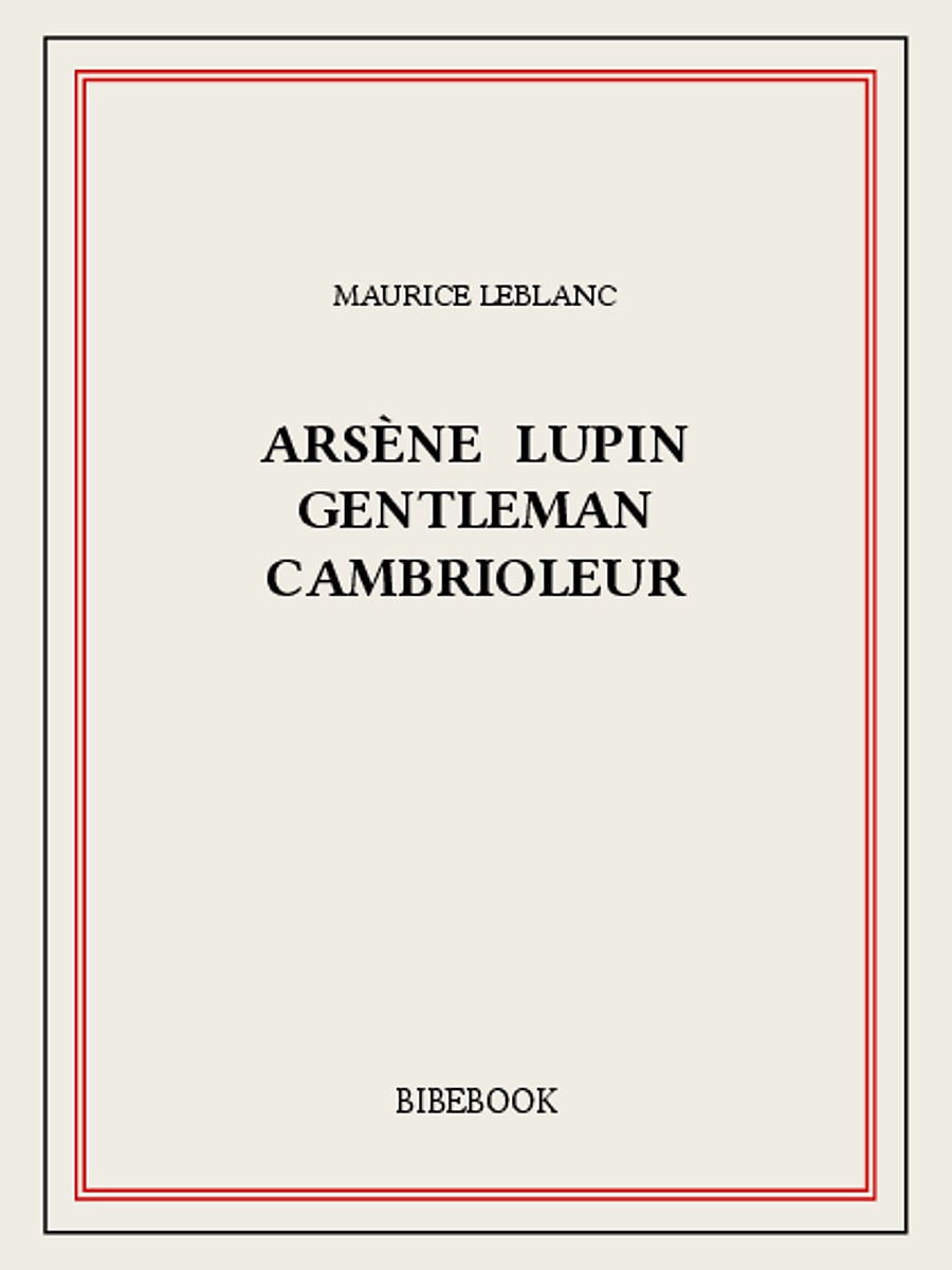 Arsène Lupin gentleman cambrioleur