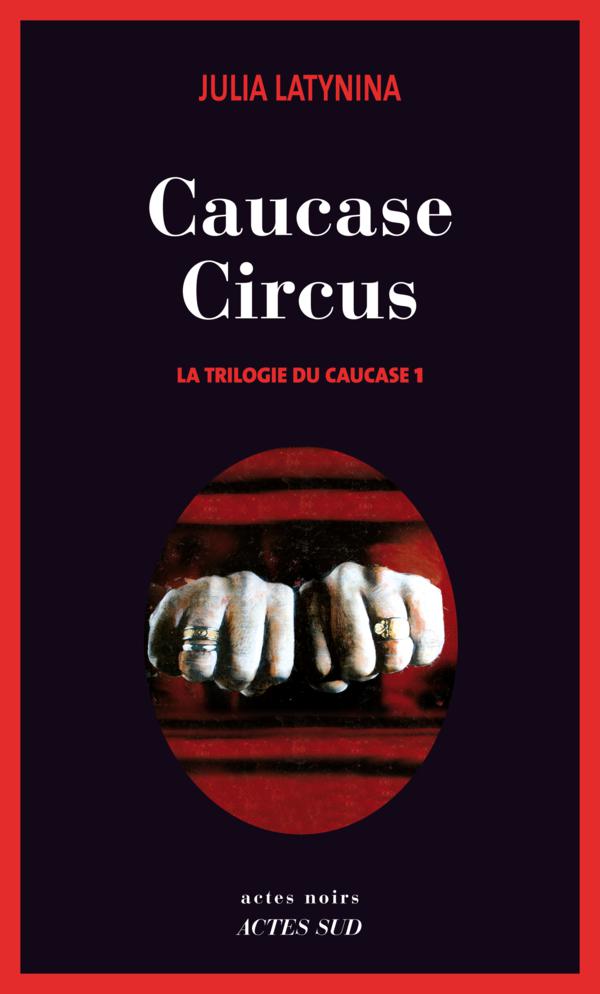 Caucase circus - La Trilogie du Caucase 1