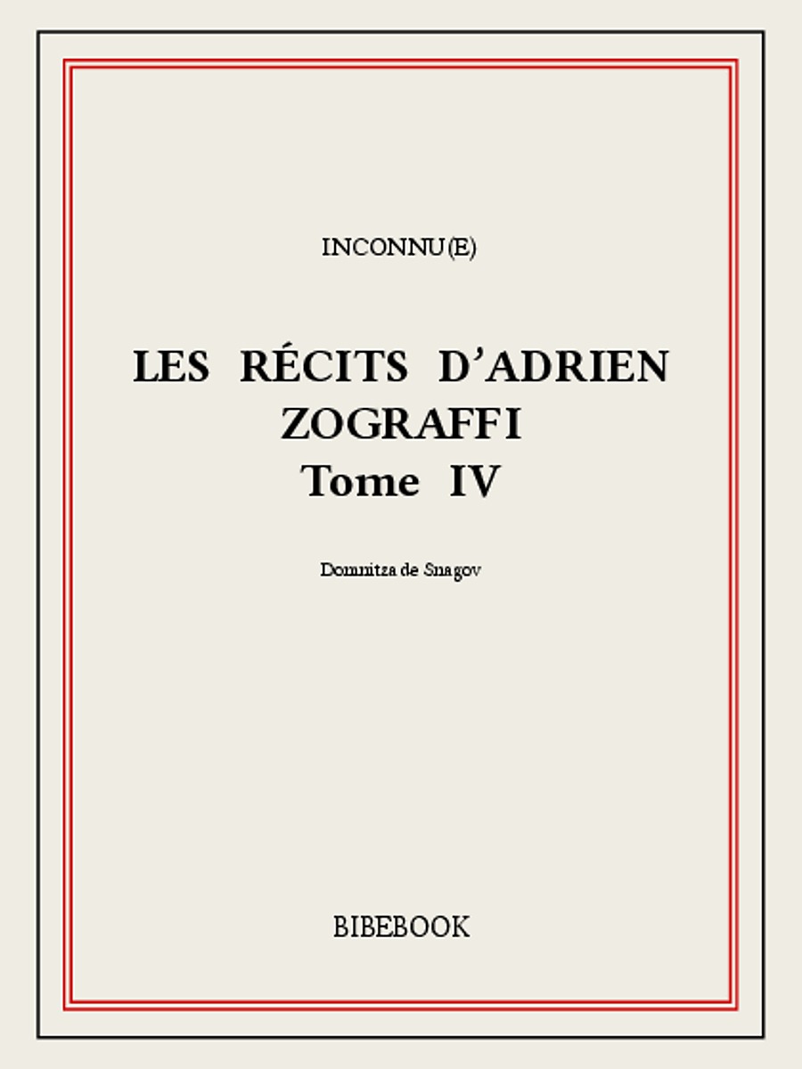 Les récits d’Adrien Zograffi IV