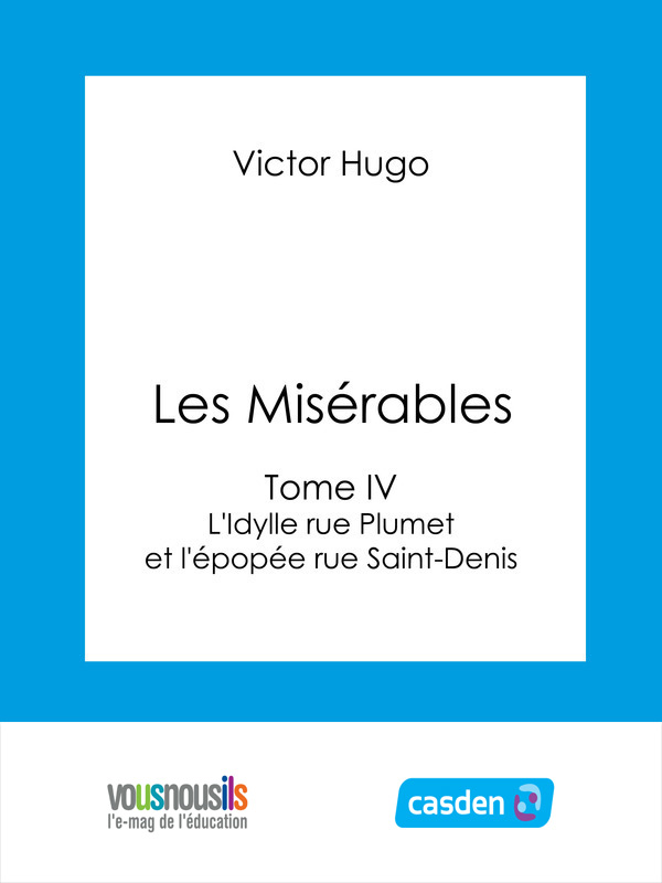 Les Misérables - Tome IV - L'Idylle rue Plumet et l'épopée rue Saint-Denis