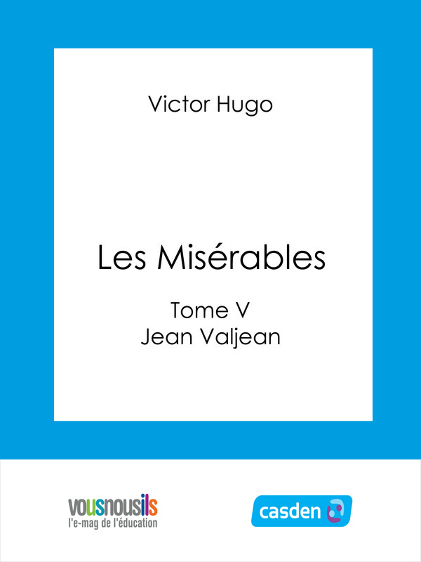 Les Misérables - Tome V - Jean Valjean