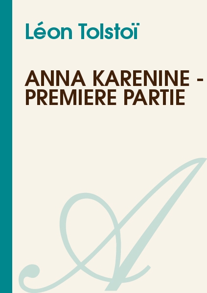 Anna Karénine - Première Partie