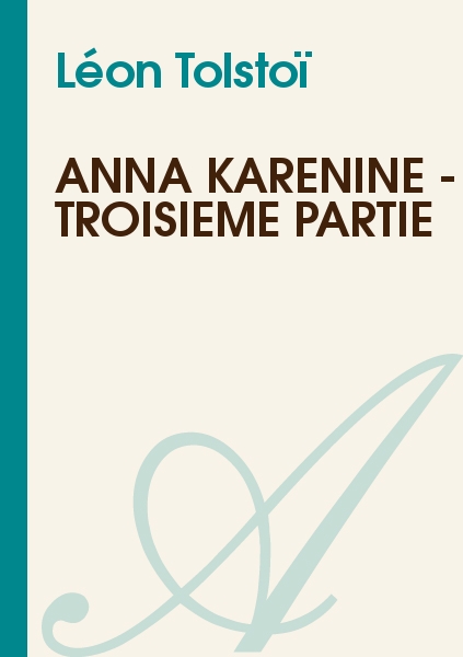 Anna Karénine - Troisième Partie